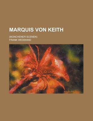 Book cover for Marquis Von Keith; (Munchener Scenen)