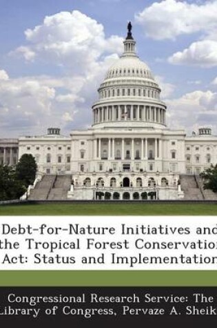 Cover of Debt-For-Nature Initiatives and the Tropical Forest Conservation ACT