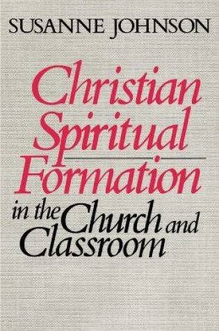 Cover of Christian Spiritual Formation in Church and Classroom