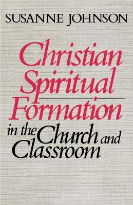 Book cover for Christian Spiritual Formation in Church and Classroom