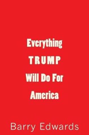 Cover of Everything Trump Will Do For America