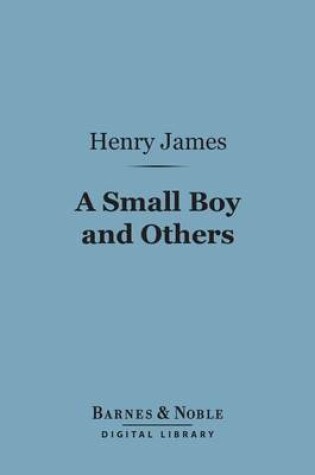 Cover of A Small Boy and Others (Barnes & Noble Digital Library)