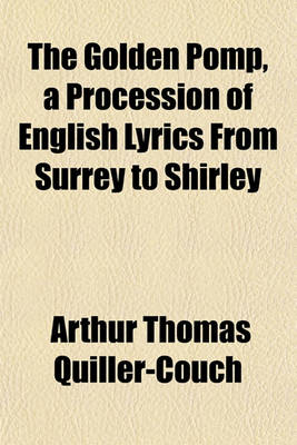 Book cover for The Golden Pomp, a Procession of English Lyrics from Surrey to Shirley