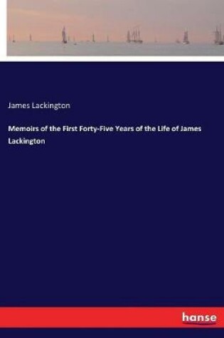 Cover of Memoirs of the First Forty-Five Years of the Life of James Lackington