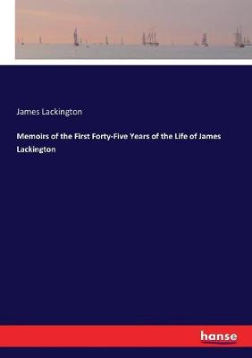 Book cover for Memoirs of the First Forty-Five Years of the Life of James Lackington