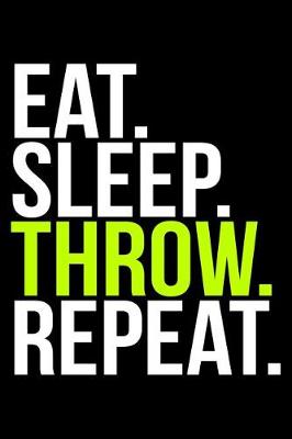 Book cover for Eat. Sleep. Throw. Repeat.