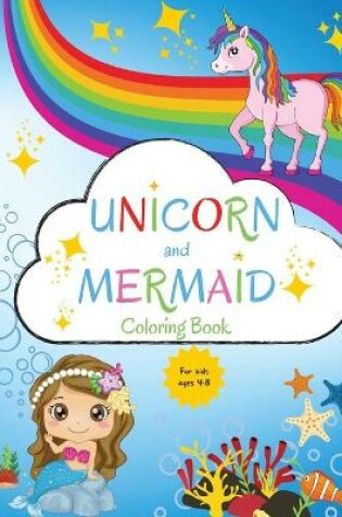 Cover of Unicorn and Mermaid Coloring Book for Kids
