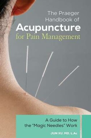 Cover of The Praeger Handbook of Acupuncture for Pain Management