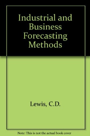 Cover of Industrial and Business Forecasting Methods