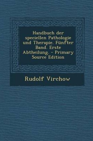 Cover of Handbuch Der Speciellen Pathologie Und Therapie. Funfter Band. Erste Abtheilung. - Primary Source Edition