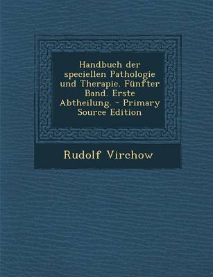 Book cover for Handbuch Der Speciellen Pathologie Und Therapie. Funfter Band. Erste Abtheilung. - Primary Source Edition