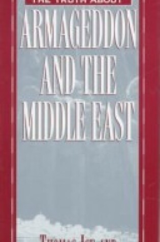 Cover of The Truth about Armageddon and the Middle East