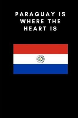Cover of Paraguay Is Where the Heart Is