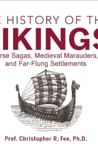 Cover of The History of the Vikings: Norse Sagas, Medieval Marauders, and Far-Flung Settlements