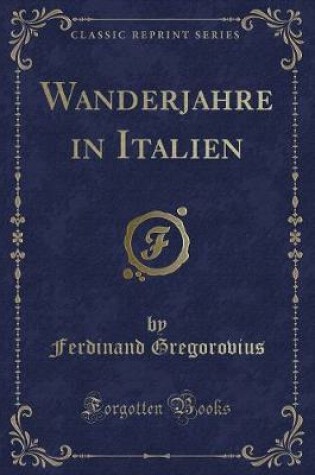 Cover of Wanderjahre in Italien (Classic Reprint)