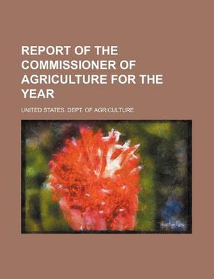 Book cover for Report of the Commissioner of Agriculture for the Year