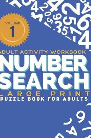 Cover of Adult Activity Workbook - Number Search Large Print Puzzle Book for Adults Volume 1