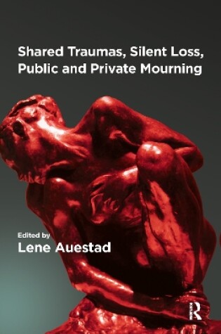 Cover of Shared Traumas, Silent Loss, Public and Private Mourning