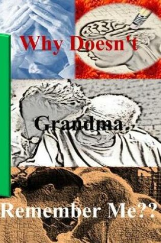 Cover of Why Doesn't Grandma Remember Me?