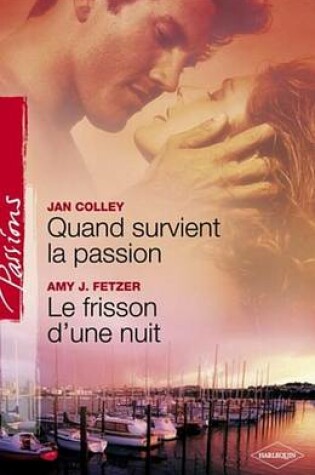Cover of Quand Survient La Passion - Le Frisson D'Une Nuit (Harlequin Passions)