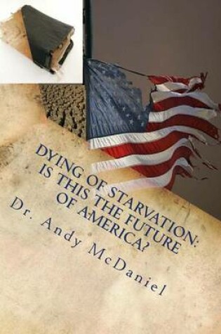 Cover of Dying of Starvation! Is This the Future of America?