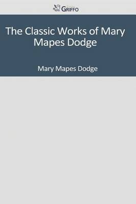 Book cover for The Classic Works of Mary Mapes Dodge