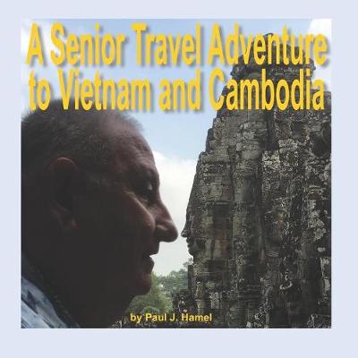 Book cover for A Senior Travel Adventure to Vietnam and Cambodia