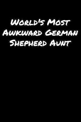 Book cover for World's Most Awkward German Shepherd Aunt