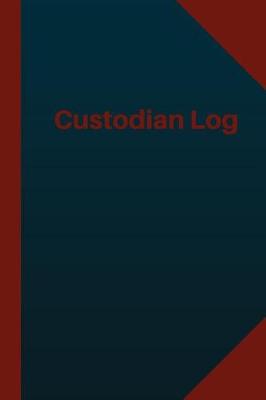 Book cover for Custodian Log (Logbook, Journal - 124 pages 6x9 inches)