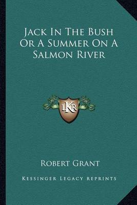 Book cover for Jack In The Bush Or A Summer On A Salmon River