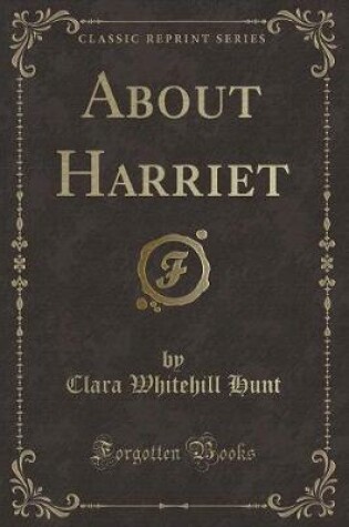 Cover of About Harriet (Classic Reprint)