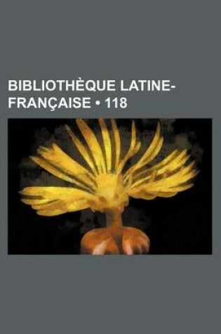 Cover of Bibliotheque Latine-Francaise (118)