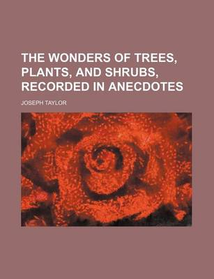 Book cover for The Wonders of Trees, Plants, and Shrubs, Recorded in Anecdotes