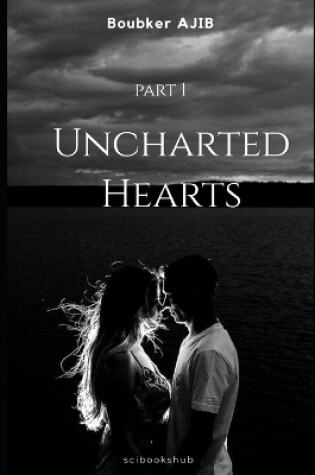 Cover of Uncharted Hearts - Part 1