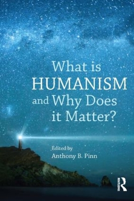 Cover of What is Humanism and Why Does it Matter?