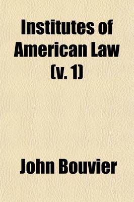 Book cover for Institutes of American Law (Volume 1)