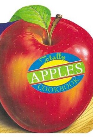 Cover of Totally Cookbooks Apples