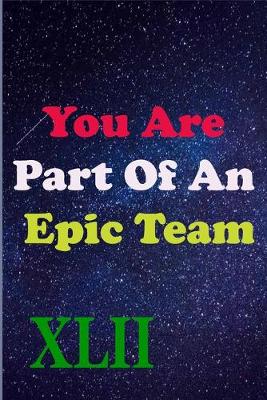 Book cover for You Are Part Of An Epic Team XLII