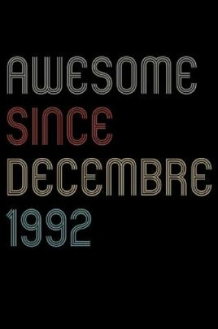 Cover of Awesome Since 1992 Decembre Notebook Birthday Gift