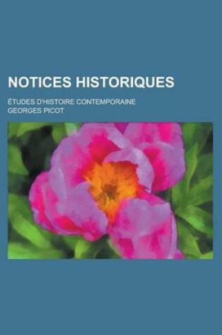 Cover of Notices Historiques; Etudes D'Histoire Contemporaine