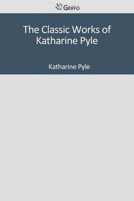 Book cover for The Classic Works of Katharine Pyle