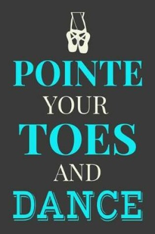 Cover of Pointe Your Toes and Dance