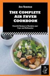 Book cover for The Complete Air Fryer Cookbook