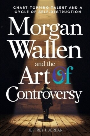 Cover of Morgan Wallen And The Art Of Controversy