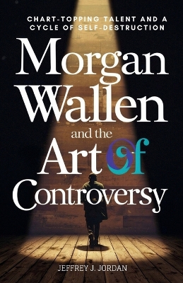 Book cover for Morgan Wallen And The Art Of Controversy