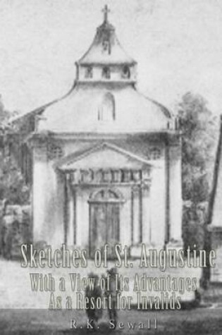 Cover of Sketches of St. Augustine with a View of Its History and Advantages as a Resort