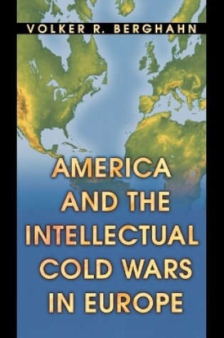 Cover of America and the Intellectual Cold Wars in Europe