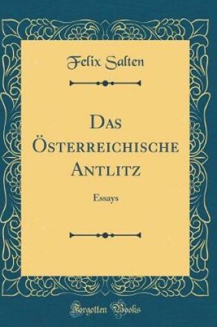 Cover of Das Österreichische Antlitz: Essays (Classic Reprint)