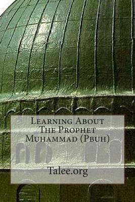 Book cover for Learning about the Prophet Muhammad (Pbuh)