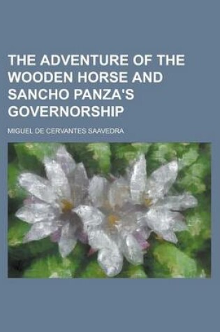 Cover of The Adventure of the Wooden Horse and Sancho Panza's Governorship